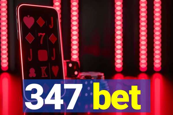 347 bet